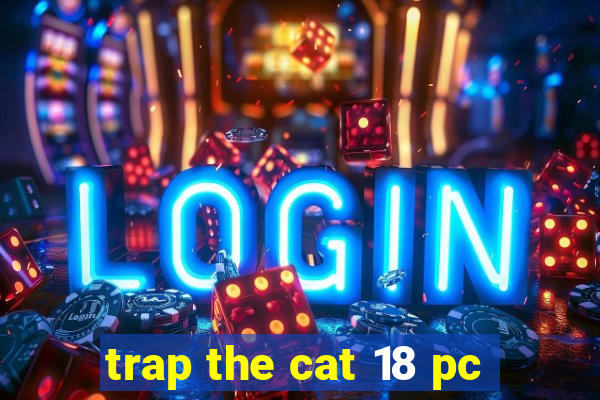 trap the cat 18 pc